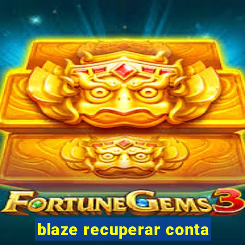 blaze recuperar conta